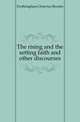 The rising and the setting faith and other discourses, Frothingham Octavius Brooks 