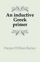 An inductive Greek primer, Harper William Rainey 