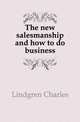 The new salesmanship and how to do business, Lindgren Charles 