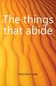 The things that abide, Elliot Orrin Leslie 
