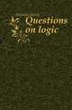 Questions on logic, Holman Henry 