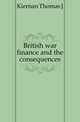 British war finance and the consequences, Kiernan Thomas J 