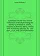 Catalogue of the very choice collection of books forming the library of William F. Fowle, esquire, of Boston, Mass., which will be sold by auction, by ... ... the 20th, 21st, and 22d of December .., Fowle William F 