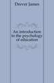 An introduction to the psychology of education, Drever James 
