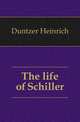 The life of Schiller, Duntzer Heinrich 