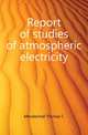 Report of studies of atmospheric electricity, Mendenhall Thomas C 