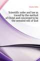 Scientific order and law as traced by the method of Christ and conceived to be the revealed will of God, Coutts John 