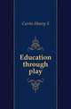 Education through play, Curtis Henry S 