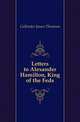 Letters to Alexander Hamilton, King of the Feds, Callender James Thomson 