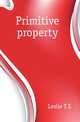 Primitive property, Leslie T E 