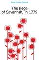 The siege of Savannah, in 1779, Jones Charles Colcock 