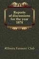 Reports of discussions for the year 1874, #Elmira Farmers' Club 