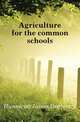Agriculture for the common schools, Hunnicutt James Benjamin 