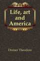 Life, art and America, Dreiser Theodore 