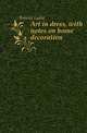 Art in dress, with notes on home decoration, Bolmar Lydia 