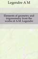 Elements of geometry and trigonometry from the works of A.M. Legendre, Legendre A M 