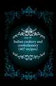 Indian cookery and confectionery (407 recipes), I.R. Dey 