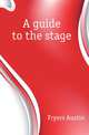 A guide to the stage, Fryers Austin 