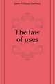 The law of uses, Jones William Hanbury 
