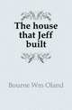 The house that Jeff built, Bourne Wm Oland 