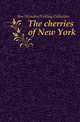 The cherries of New York, fmo Herndon/Vehling Collection 