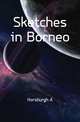 Sketches in Borneo, Horsburgh A 