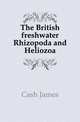 The British freshwater Rhizopoda and Heliozoa, Cash James 