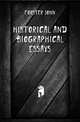 Historical and biographical essays, Forster, John, 1812-1876 