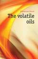 The volatile oils, Gildemeister Eduard 