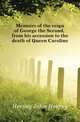 Memoirs of the reign of George the Second, from his accession to the death of Queen Caroline, Hervey John Hervey 