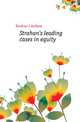 Strahan's leading cases in equity, Strahan J Andrew 