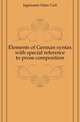 Elements of German syntax with special reference to prose composition, Jagemann Hans Carl 