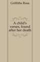 A child's verses, found after her death, Griffiths Rosa 