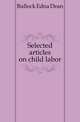 Selected articles on child labor, Bullock Edna Dean 