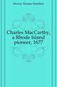 Charles MacCarthy, a Rhode Island pioneer, 1677, Murray Thomas Hamilton 