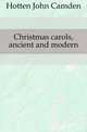 Christmas carols, ancient and modern, Hotten John Camden 