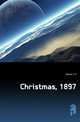 Christmas, 1897, Daniel C. H. 