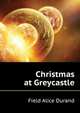 Christmas at Greycastle .., Field Alice Durand 