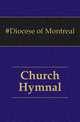 Church Hymnal, #Diocese of Montreal 