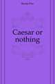 Caesar or nothing, Baroja Pio 