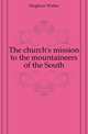 The church's mission to the mountaineers of the South, Hughson Walter 