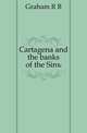 Cartagena and the banks of the Sinu, R. B. Cunninghame Graham 