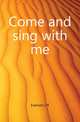 Come and sing with me, Everson J R 