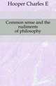 Common sense and the rudiments of philosophy, Hooper Charles E 