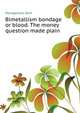 Bimetallism bondage or blood. The money question made plain .., Montgomery Zach 