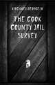 The Cook County jail survey, George W. Kirchwey 
