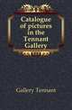 Catalogue of pictures in the Tennant Gallery, Gallery Tennant 