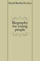 Biography for young people, Hyatt Bertha Evelyn 