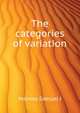 The categories of variation .., Holmes Samuel J 