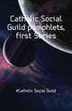 Catholic Social Guild pamphlets, first Series, #Catholic Social Guild 